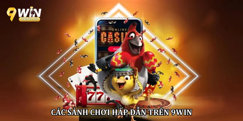 Các sảnh chơi hấp dẫn trên 9win