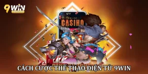 Cách cược thể thao điện tử 9win