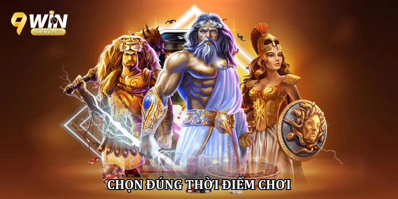 Chọn đúng thời điểm chơi