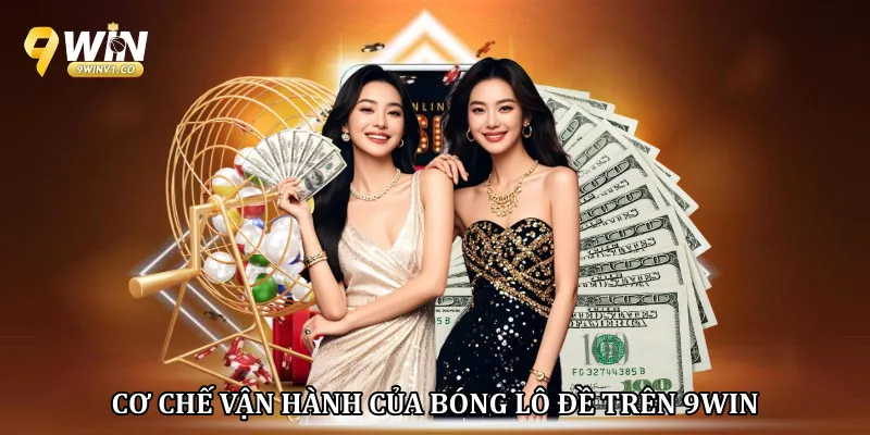 Bóng Lô Đề 9win - Tuyệt Kỹ Và Phương Pháp Dự Đoán Chính Xác Cơ chế vận hành của bóng lô đề trên 9win