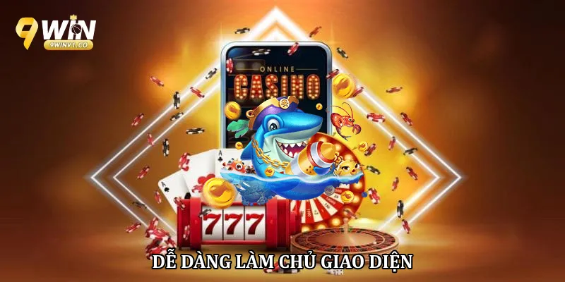 Dễ dàng làm chủ giao diện