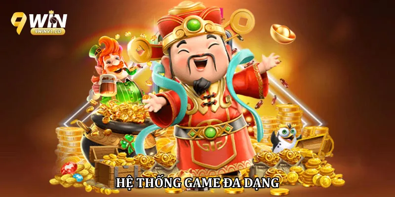 Tổng Hợp Game Nổ Hũ Theo Trải Nghiệm Thực Tế Tại 9Win Hệ thống game đa dạng