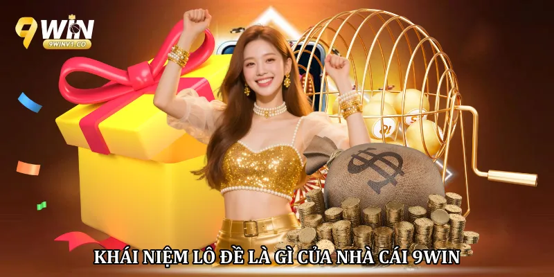 Khái niệm lô đề là gì của nhà cái 9win