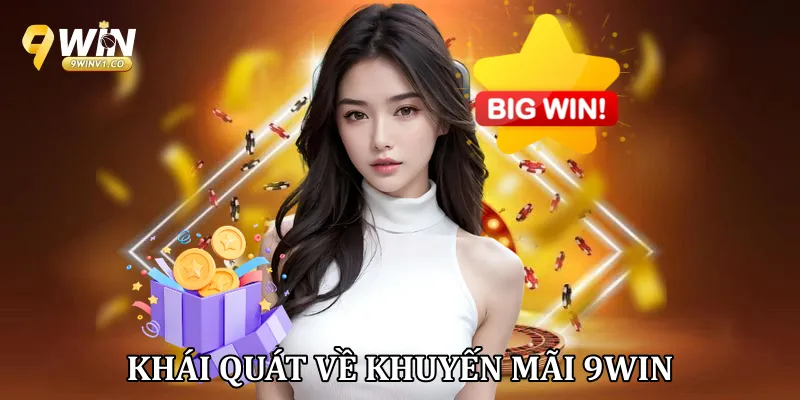 Khuyến Mãi 9win Khái quát về khuyến mãi 9win