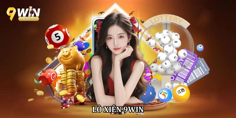 Lô Xiên 9win – Hành Trình Chinh Phục Những Con Số Vàng Lô xiên