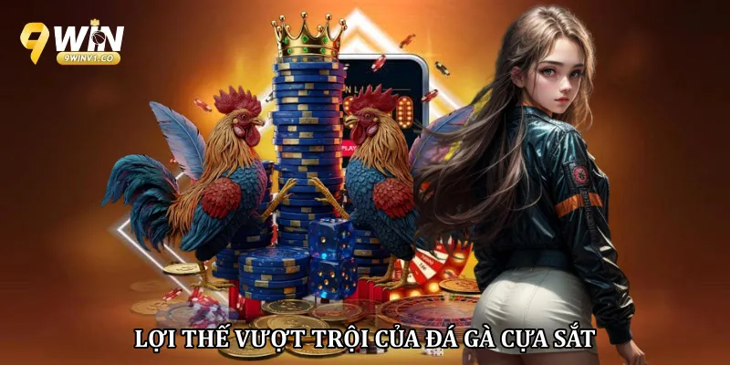 Lợi thế vượt trội của đá gà cựa sắt