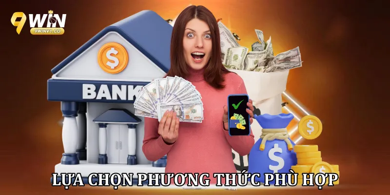 Nạp Tiền 9win - Hướng Dẫn Chi Tiết Và An Toàn Nhất 2026 Lựa chọn phương thức phù hợp