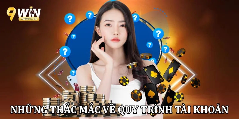 Những thắc mắc về quy trình tài khoản