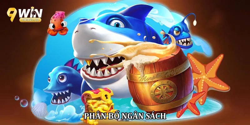 Bí Quyết Chơi Bắn Cá Online Hiệu Quả Cho Người Mới Phân bổ ngân sách