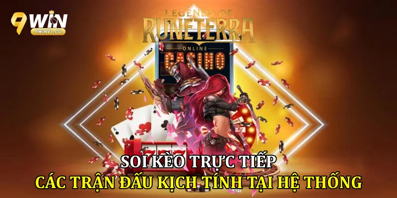 Soi kèo trực tiếp các trận đấu kịch tính tại hệ thống