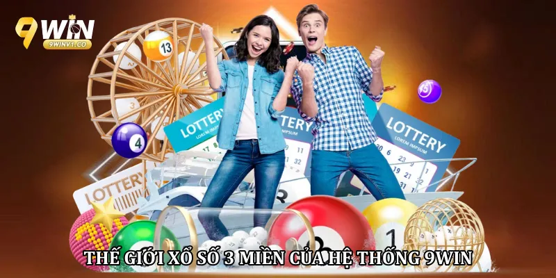 Thế giới xổ số 3 miền của hệ thống 9win