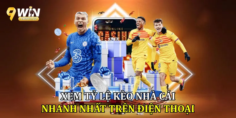 Xem tỷ lệ kèo nhà cái nhanh nhất trên điện thoại