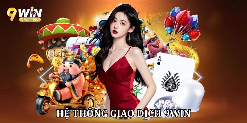 Hệ thống giao dịch 9Win