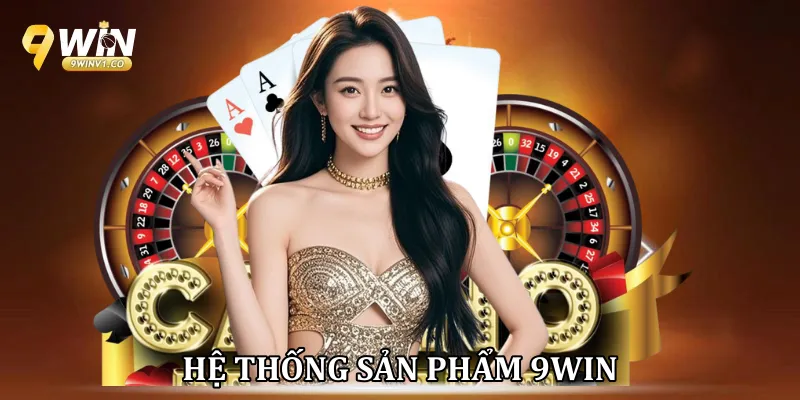 Hệ thống sản phẩm 9Win